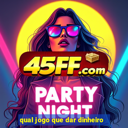 qual jogo que dar dinheiro